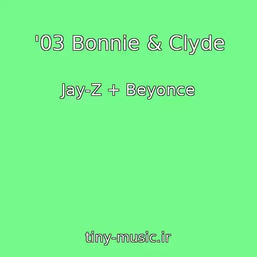 کاور آهنگ '03 Bonnie & Clyde از Jay-Z + Beyonce