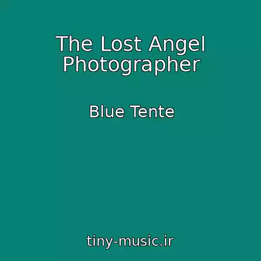 کاور آهنگ The Lost Angel Photographer از Blue Tente