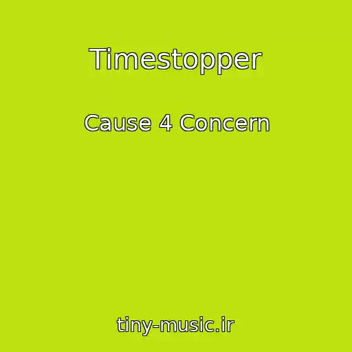 کاور آهنگ Timestopper از Cause 4 Concern