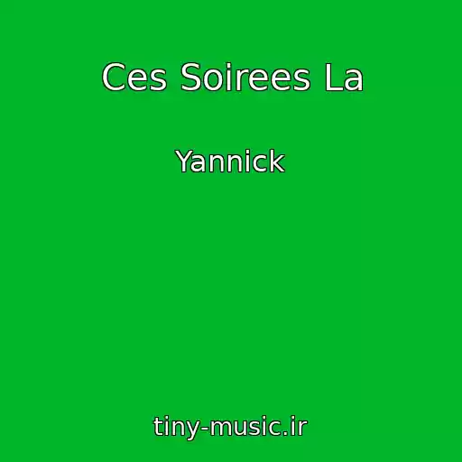 کاور آهنگ Ces Soirees La از Yannick