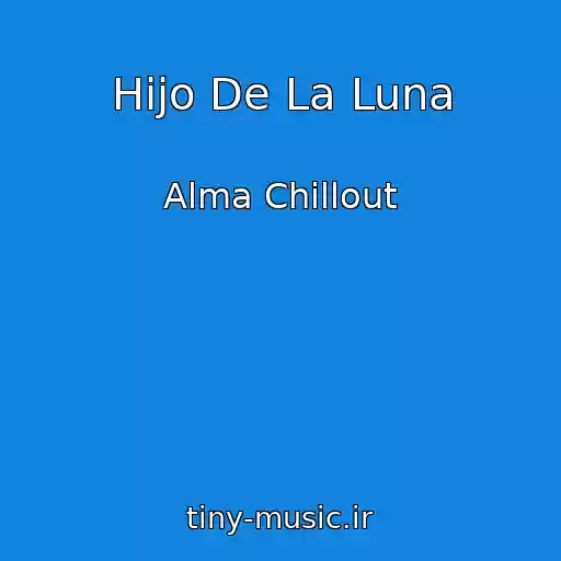 کاور آهنگ Hijo De La Luna از Alma Chillout