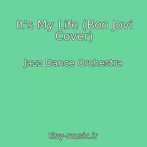 کاور آهنگ It's My Life (Bon Jovi Cover) از Jazz Dance Orchestra