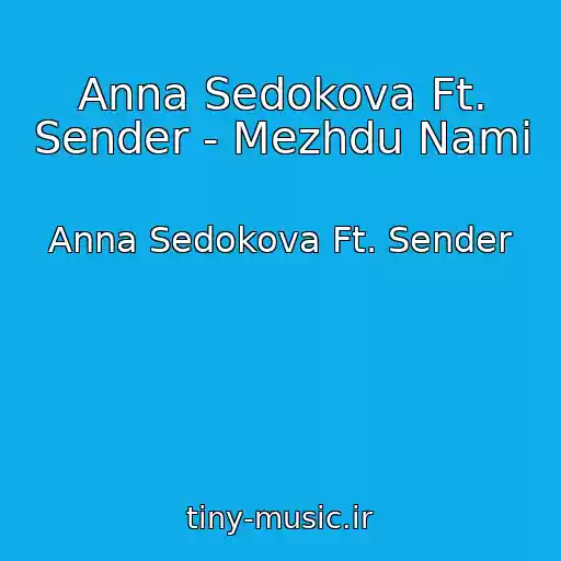 کاور آهنگ Anna Sedokova Ft. Sender - Mezhdu Nami از Anna Sedokova Ft. Sender