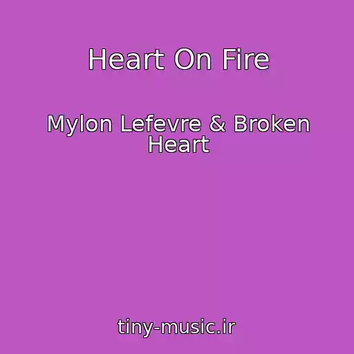 کاور آهنگ Heart On Fire از Mylon Lefevre & Broken Heart