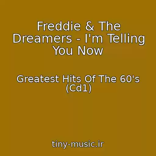 کاور آهنگ Freddie & The Dreamers - I'm Telling You Now از Greatest Hits Of The 60's (Cd1)