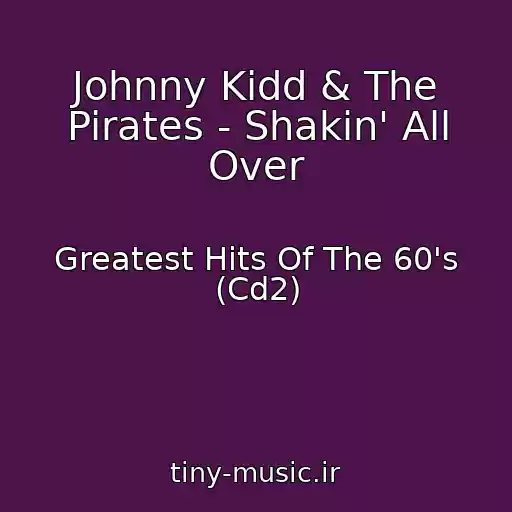 کاور آهنگ Johnny Kidd & The Pirates - Shakin' All Over از Greatest Hits Of The 60's (Cd2)
