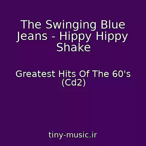 کاور آهنگ The Swinging Blue Jeans - Hippy Hippy Shake از Greatest Hits Of The 60's (Cd2)