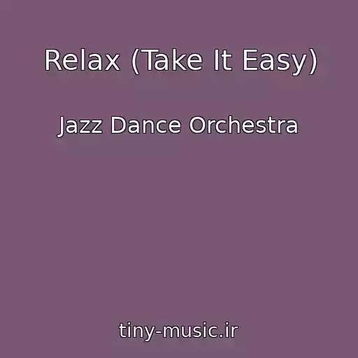 کاور آهنگ Relax (Take It Easy) از Jazz Dance Orchestra