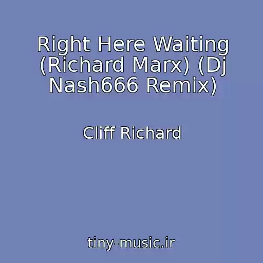 کاور آهنگ Right Here Waiting (Richard Marx) (Dj Nash666 Remix) از Cliff Richard