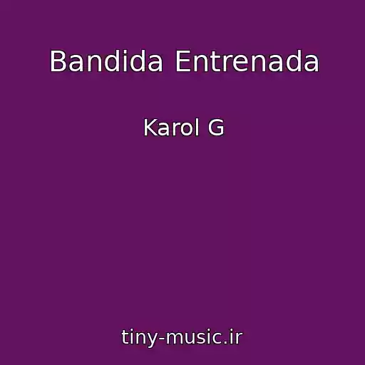 کاور آهنگ Bandida Entrenada از Karol G