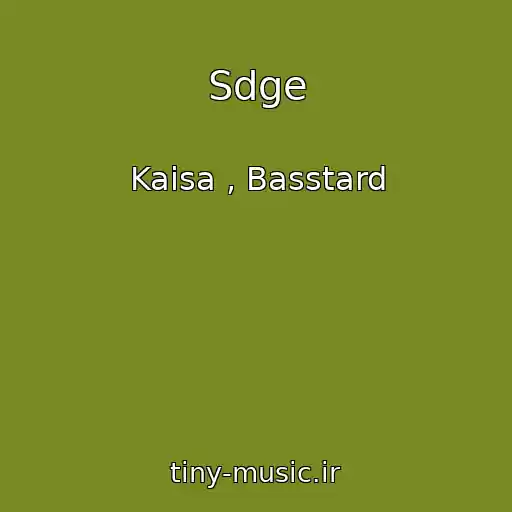 کاور آهنگ Sdge از Kaisa , Basstard