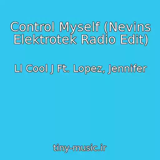 کاور آهنگ Control Myself (Nevins Elektrotek Radio Edit) از Ll Cool J Ft. Lopez, Jennifer