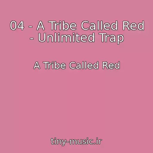 کاور آهنگ 04 - A Tribe Called Red - Unlimited Trap از A Tribe Called Red