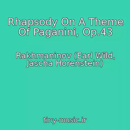 کاور آهنگ Rhapsody On A Theme Of Paganini, Op.43 از Rakhmaninov (Earl Wild, Jascha Horenstein)