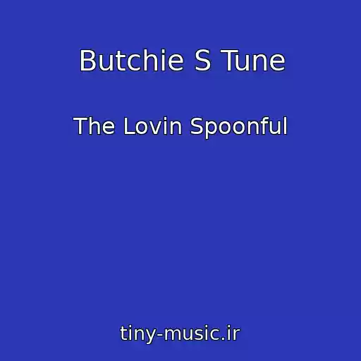 کاور آهنگ Butchie S Tune از The Lovin Spoonful
