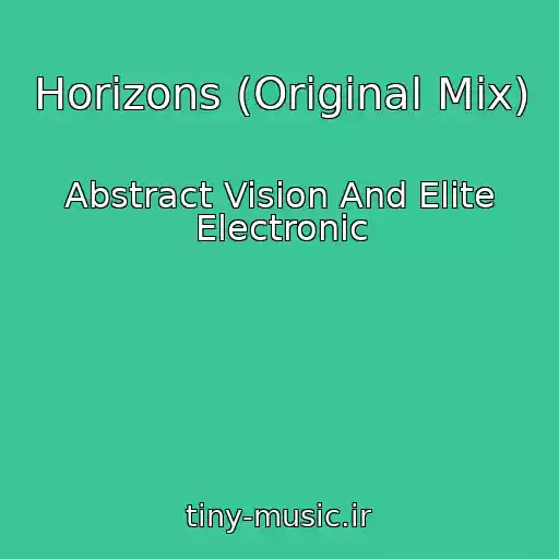کاور آهنگ Horizons (Original Mix) از Abstract Vision And Elite Electronic