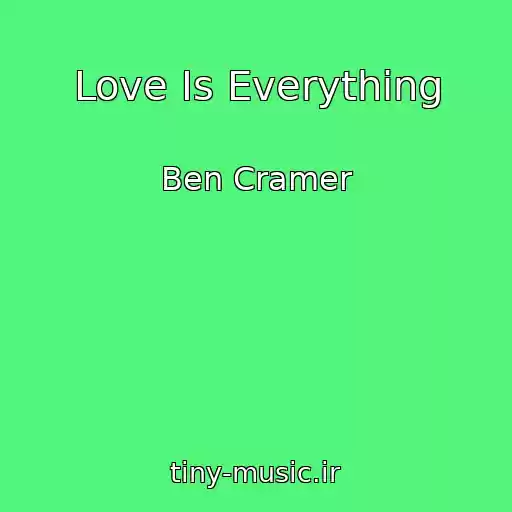 کاور آهنگ Love Is Everything از Ben Cramer