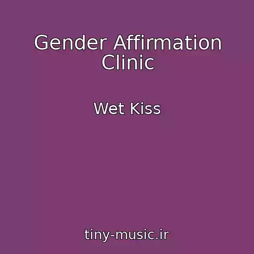 کاور آهنگ Gender Affirmation Clinic از Wet Kiss