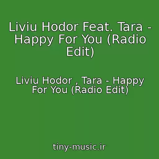 کاور آهنگ Liviu Hodor Feat. Tara - Happy For You (Radio Edit) از Liviu Hodor , Tara - Happy For You (Radio Edit)