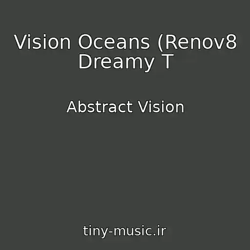 کاور آهنگ Vision Oceans (Renov8 Dreamy T از Abstract Vision