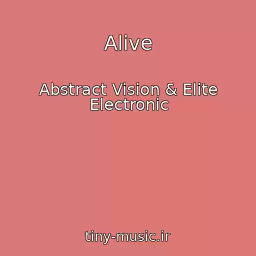 کاور آهنگ Alive از Abstract Vision & Elite Electronic