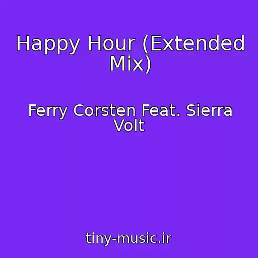 کاور آهنگ Happy Hour (Extended Mix) از Ferry Corsten Feat. Sierra Volt