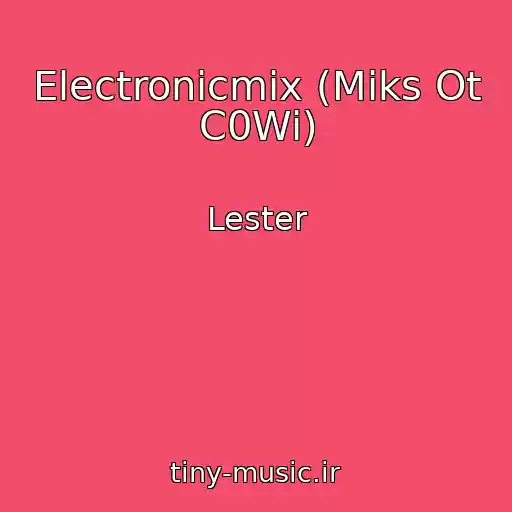 کاور آهنگ Electronicmix (Miks Ot C0Wi) از Lester