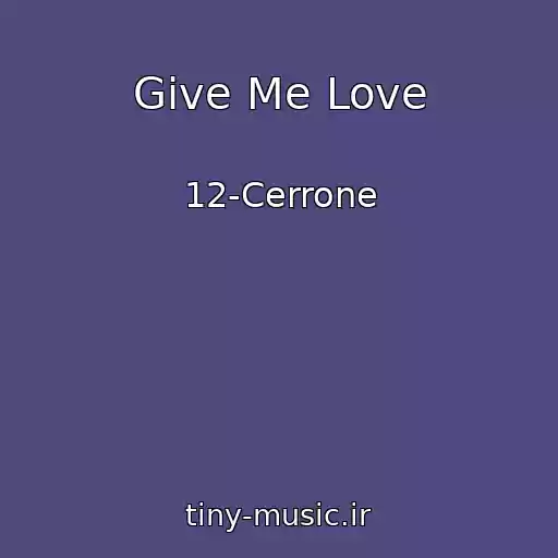 کاور آهنگ Give Me Love از 12-Cerrone