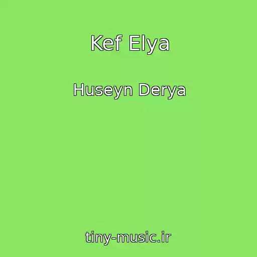 کاور آهنگ Kef Elya از Huseyn Derya