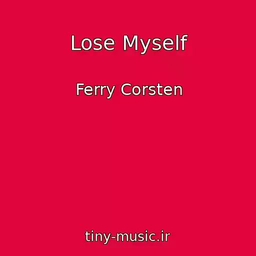 کاور آهنگ Lose Myself از Ferry Corsten