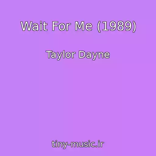 کاور آهنگ Wait For Me (1989) از Taylor Dayne