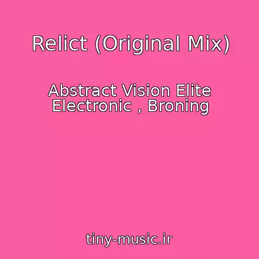 کاور آهنگ Relict (Original Mix) از Abstract Vision Elite Electronic , Broning