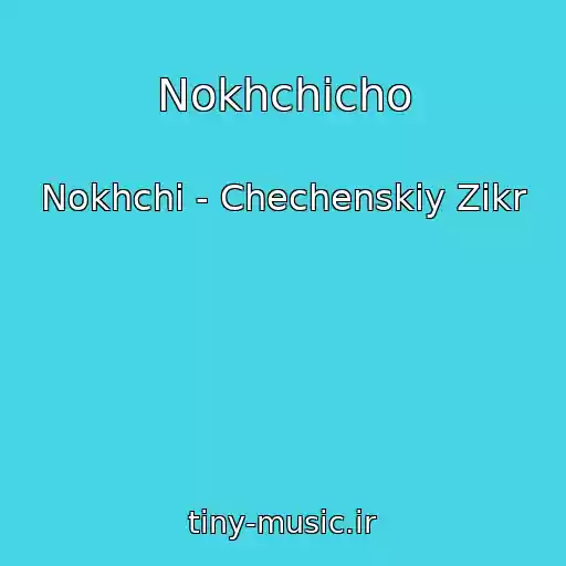 کاور آهنگ Nokhchicho از Nokhchi - Chechenskiy Zikr