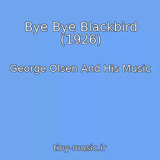 کاور آهنگ Bye Bye Blackbird (1926) از George Olsen And His Music