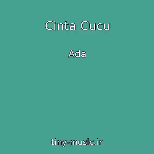 کاور آهنگ Cinta Cucu از Ada