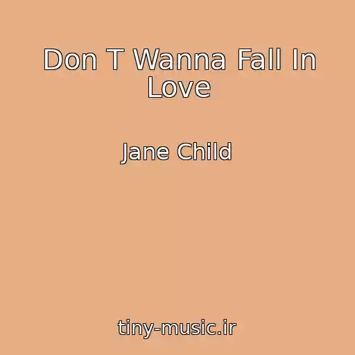 کاور آهنگ Don T Wanna Fall In Love از Jane Child