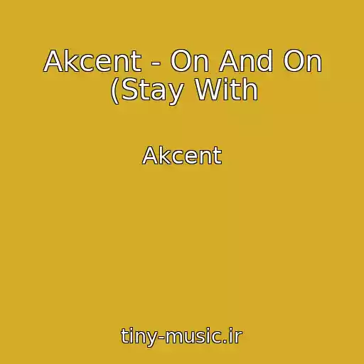 کاور آهنگ Akcent - On And On (Stay With از Akcent