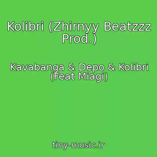 کاور آهنگ Kolibri (Zhirnyy Beatzzz Prod.) از Kavabanga & Depo & Kolibri (Feat Miagi)