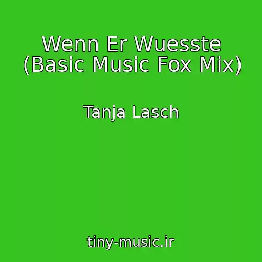 کاور آهنگ Wenn Er Wuesste (Basic Music Fox Mix) از Tanja Lasch