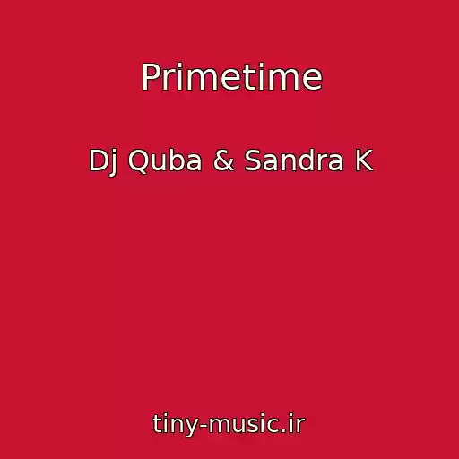 کاور آهنگ Primetime از Dj Quba & Sandra K
