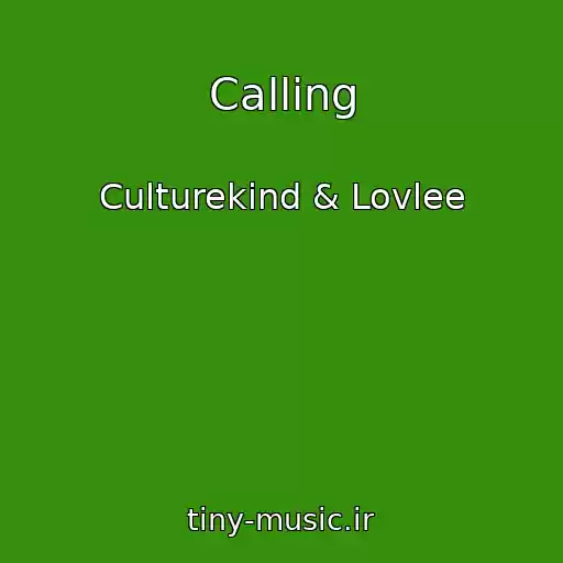 کاور آهنگ Calling از Culturekind & Lovlee