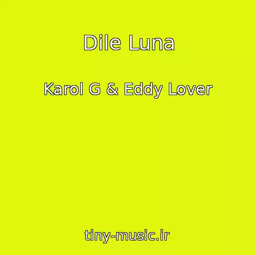کاور آهنگ Dile Luna از Karol G & Eddy Lover