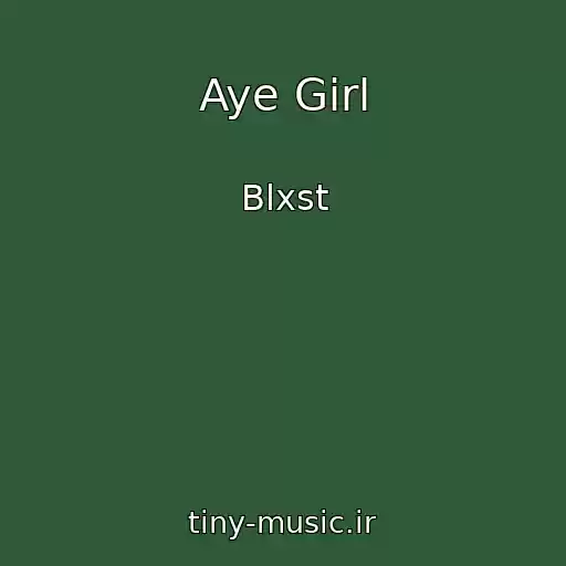 کاور آهنگ Aye Girl از Blxst