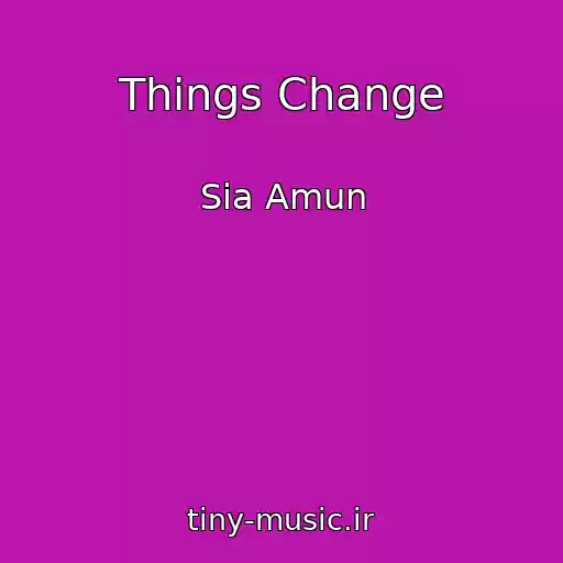 کاور آهنگ Things Change از Sia Amun