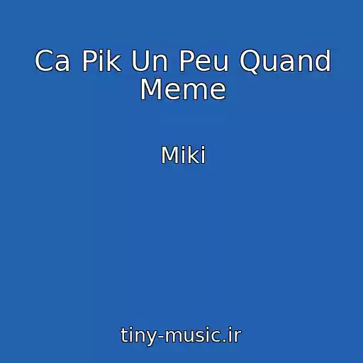 کاور آهنگ Ca Pik Un Peu Quand Meme از Miki