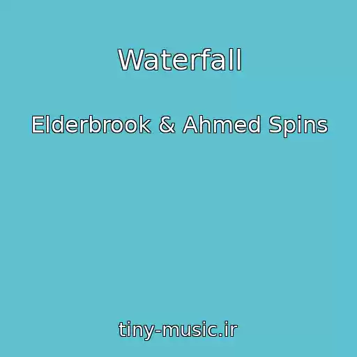 کاور آهنگ Waterfall از Elderbrook & Ahmed Spins