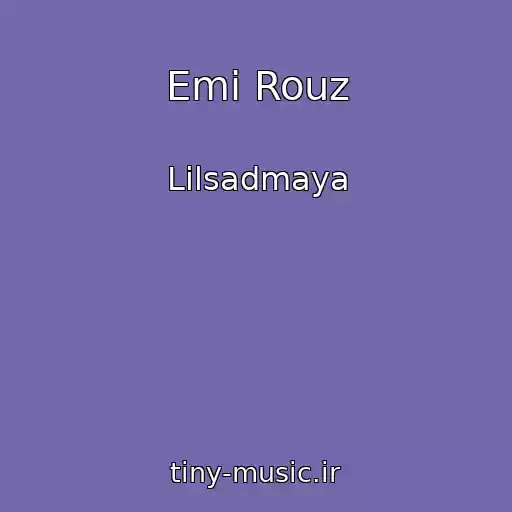 کاور آهنگ Emi Rouz از Lilsadmaya