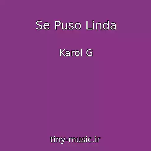 کاور آهنگ Se Puso Linda از Karol G
