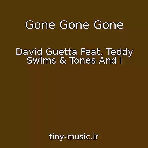 کاور آهنگ Gone Gone Gone از David Guetta Feat. Teddy Swims & Tones And I