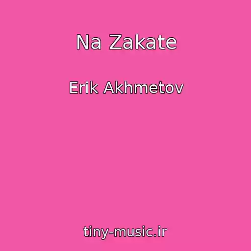 کاور آهنگ Na Zakate از Erik Akhmetov